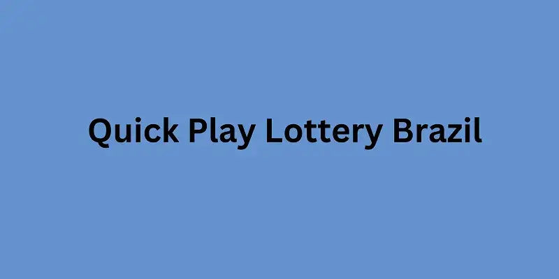 Quick Play Lottery Brazil